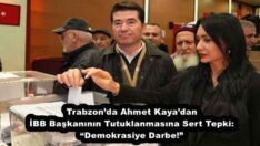 Trabzon’da Ahmet Kaya’dan İBB Başkanının Tutuklanmasına Sert Tepki: “Demokrasiye Darbe!”