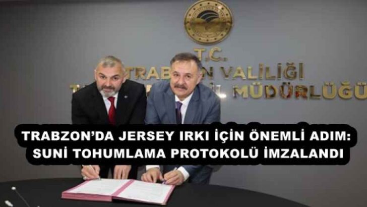 TRABZON’DA JERSEY IRKI İÇİN ÖNEMLİ ADIM: SUNİ TOHUMLAMA PROTOKOLÜ İMZALANDI