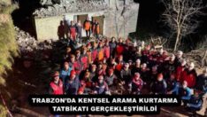 TRABZON’DA KENTSEL ARAMA KURTARMA TATBİKATI GERÇEKLEŞTİRİLDİ