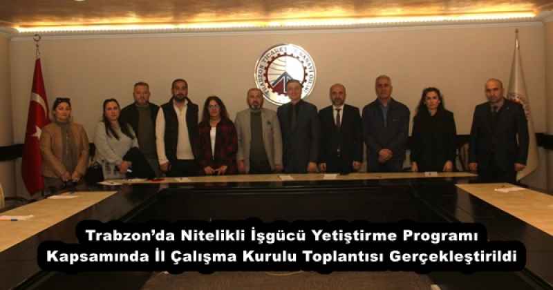 trabzonda_nitelikli_isgucu_yetistirme_programi_kapsaminda_il_calisma_kurulu_toplantisi_gerceklestirildi_h52336_5a9e3 Trabzon’da Nitelikli İşgücü Yetiştirme Programı Kapsamında İl Çalışma Kurulu Toplantısı Gerçekleştirildi