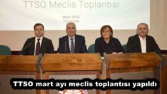 TTSO mart ayı meclis toplantısı yapıldı