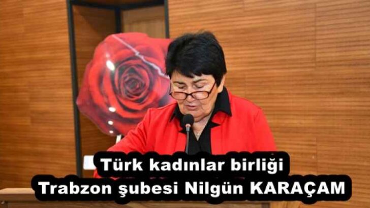 Türk kadınlar birliği Trabzon şubesi Nilgün KARAÇAM