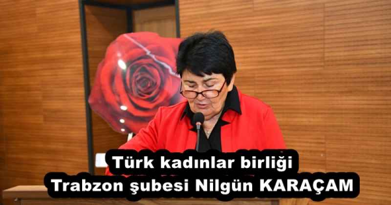 turk_kadinlar_birligi_trabzon_subesi_nilgun_karacam_h51844_7c134 Türk kadınlar birliği Trabzon şubesi Nilgün KARAÇAM
