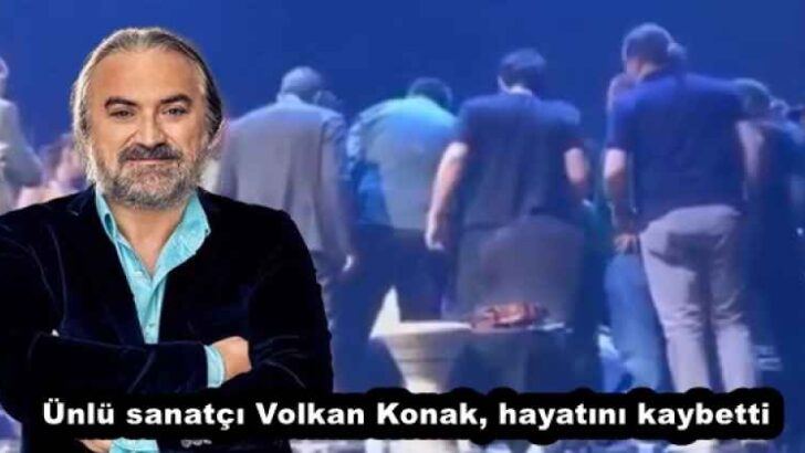 Ünlü sanatçı Volkan Konak, hayatını kaybetti