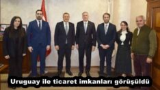 Uruguay ile ticaret imkanları görüşüldü