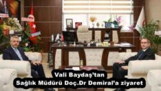 Vali Baydaş’tan Sağlık Müdürü Doç.Dr Demiral’a ziyaret