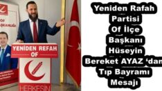 Yeniden Rafah Partisi Of İlçe Başkanı Hüseyin Bereket AYAZ ‘dan Tıp Bayramı Mesajı
