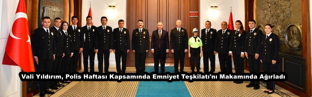 Vali Yıldırım, Polis Haftası Kapsamında Emniyet Teşkilatı’nı Makamında Ağırladı