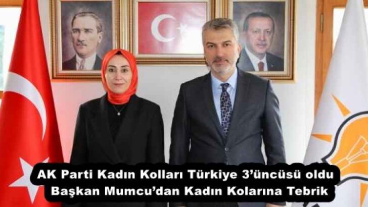 AK Parti Kadın Kolları Türkiye 3’üncüsü oldu  Başkan Mumcu’dan Kadın Kolarına Tebrik