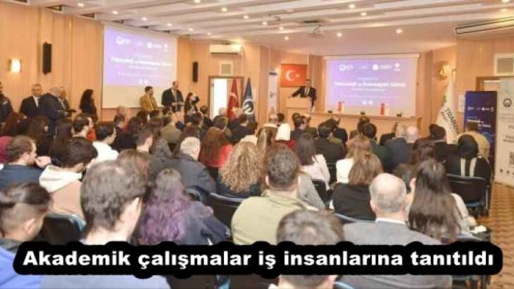 Akademik çalışmalar iş insanlarına tanıtıldı