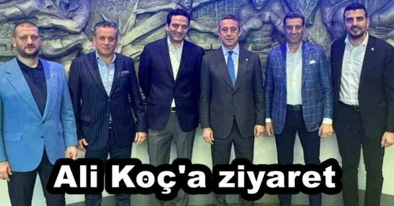 Ali Koç'a ziyaret  