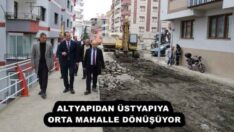 ALTYAPIDAN ÜSTYAPIYA ORTA MAHALLE DÖNÜŞÜYOR