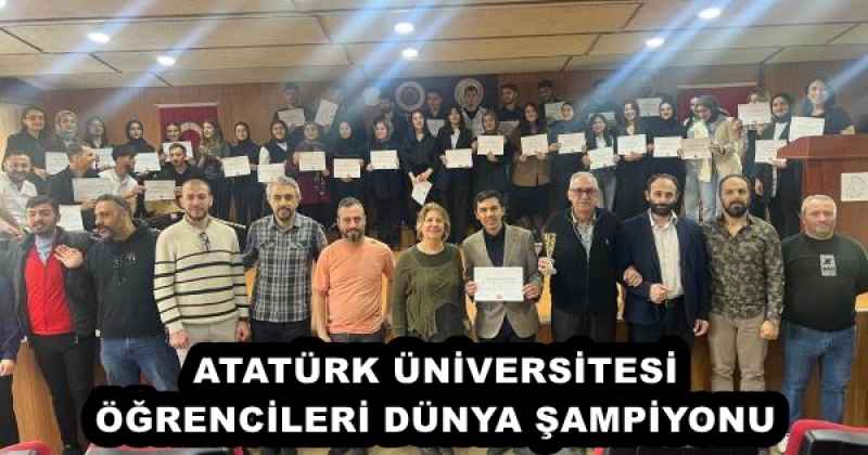ATATÜRK ÜNİVERSİTESİ ÖĞRENCİLERİ DÜNYA ŞAMPİYONU
