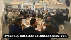 AYAZOĞLU SÜLALESİ SALONLARA SIĞMIYOR.