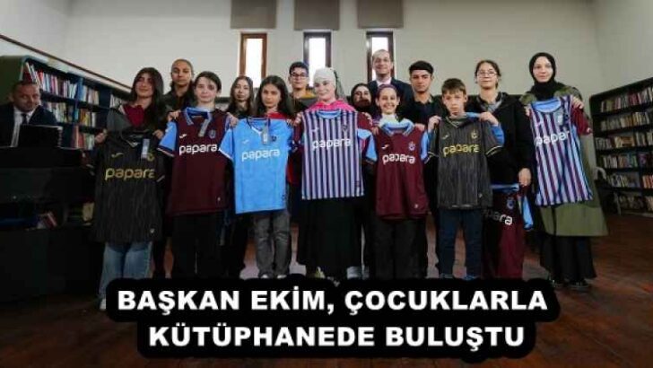 BAŞKAN EKİM, ÇOCUKLARLA KÜTÜPHANEDE BULUŞTU
