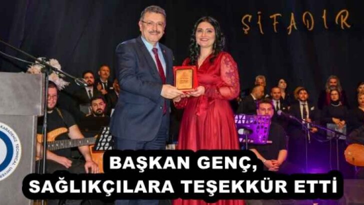 BAŞKAN GENÇ, SAĞLIKÇILARA TEŞEKKÜR ETTİ