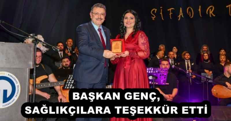 BAŞKAN GENÇ, SAĞLIKÇILARA TEŞEKKÜR ETTİ