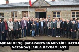 BAŞKAN GENÇ, ŞAPAZARI’NDA MEVLİDE KATILDI, VATANDAŞLARLA BAYRAMLAŞTI