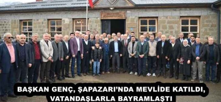 BAŞKAN GENÇ, ŞAPAZARI’NDA MEVLİDE KATILDI, VATANDAŞLARLA BAYRAMLAŞTI