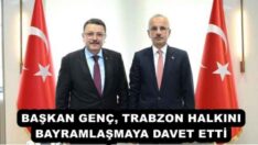 BAŞKAN GENÇ, TRABZON HALKINI BAYRAMLAŞMAYA DAVET ETTİ