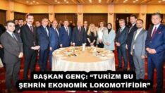 BAŞKAN GENÇ: “TURİZM BU ŞEHRİN EKONOMİK LOKOMOTİFİDİR”