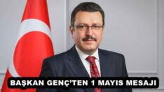 BAŞKAN GENÇ’TEN 1 MAYIS MESAJI