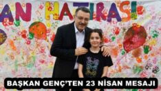 BAŞKAN GENÇ’TEN 23 NİSAN MESAJI