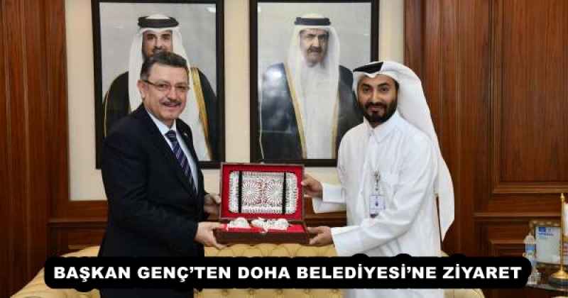 BAŞKAN GENÇ’TEN DOHA BELEDİYESİ’NE ZİYARET