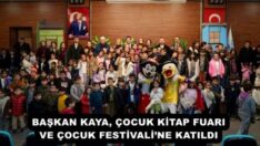 BAŞKAN KAYA, ÇOCUK KİTAP FUARI VE ÇOCUK FESTİVALİ’NE KATILDI