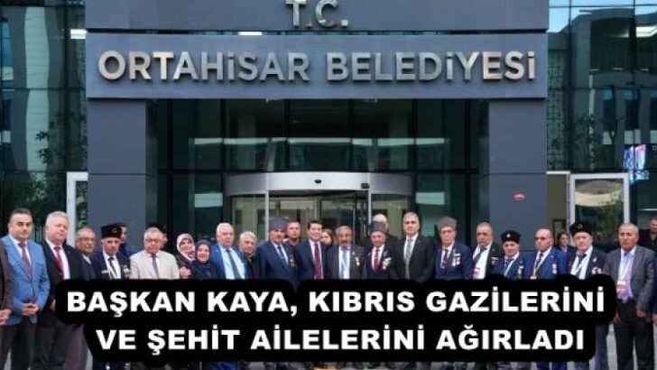 BAŞKAN KAYA, KIBRIS GAZİLERİNİ VE ŞEHİT AİLELERİNİ AĞIRLADI