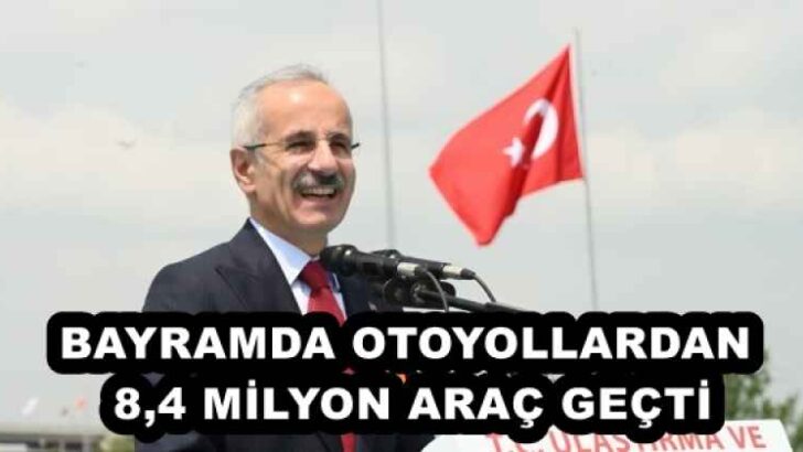 BAYRAMDA OTOYOLLARDAN 8,4 MİLYON ARAÇ GEÇTİ