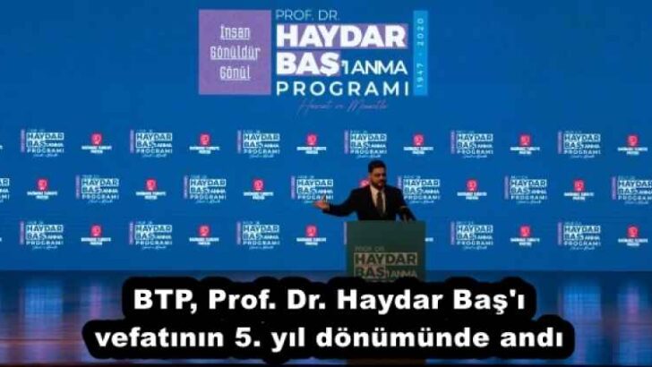 BTP, Prof. Dr. Haydar Baş’ı vefatının 5. yıl dönümünde andı