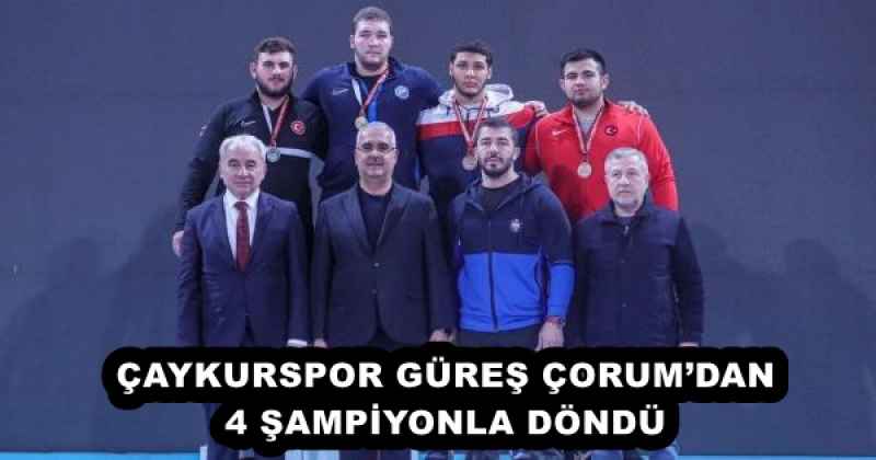 ÇAYKURSPOR GÜREŞ ÇORUM’DAN 4 ŞAMPİYONLA DÖNDÜ