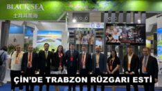 ÇİN’DE TRABZON RÜZGARI ESTİ
