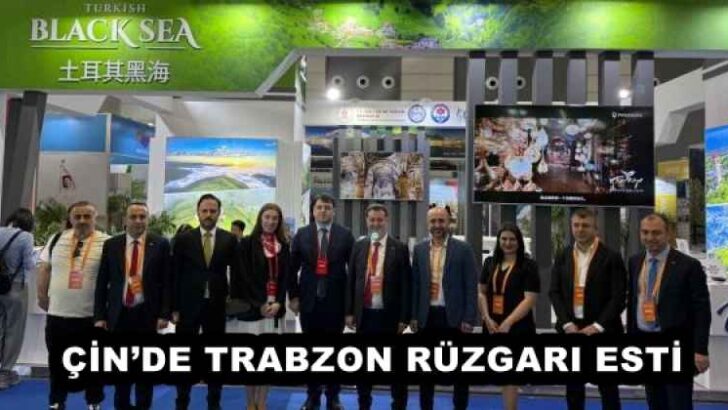 ÇİN’DE TRABZON RÜZGARI ESTİ
