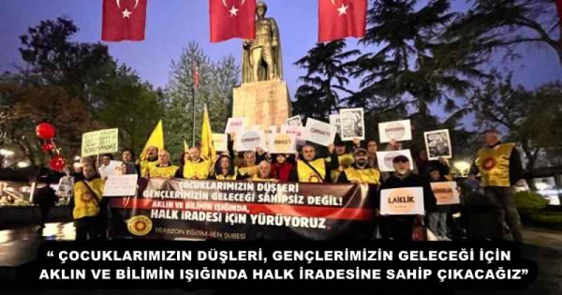 “ ÇOCUKLARIMIZIN DÜŞLERİ, GENÇLERİMİZİN GELECEĞİ İÇİN  AKLIN VE BİLİMİN IŞIĞINDA HALK İRADESİNE SAHİP ÇIKACAĞIZ”