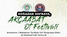 DOĞADAN SOFRAYA, AKÇAABAT’TA OT FESTİVALİ ZAMANI
