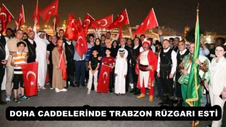 DOHA CADDELERİNDE TRABZON RÜZGARI ESTİ 