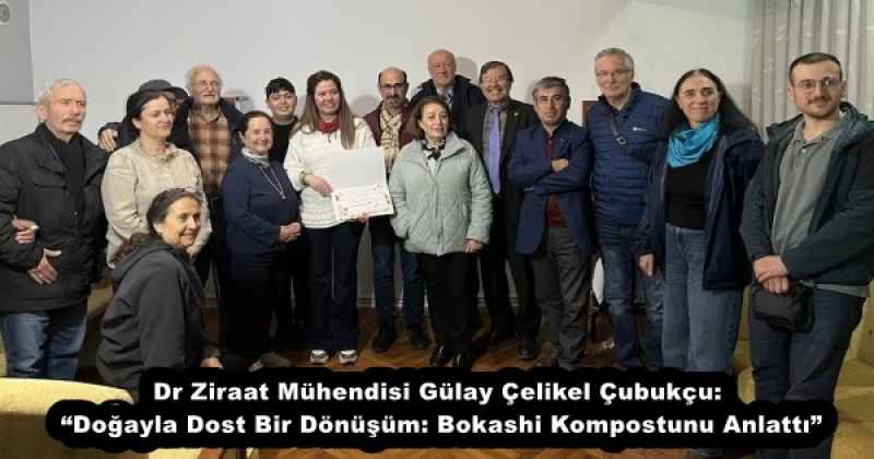 Dr Ziraat Mühendisi Gülay Çelikel Çubukçu: “Doğayla Dost Bir Dönüşüm: Bokashi Kompostunu Anlattı”