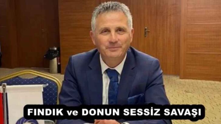 FINDIK ve DONUN SESSİZ SAVAŞI