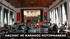 HACIVAT VE KARAGÖZ KÜTÜPHANEDE