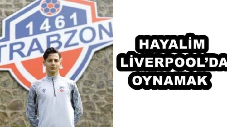 HAYALİM LİVERPOOL’DA OYNAMAK 