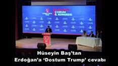 Hüseyin Baş’tan Erdoğan’a ‘Dostum Trump’ cevabı