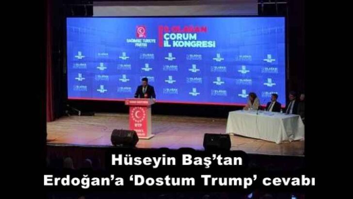 Hüseyin Baş’tan Erdoğan’a ‘Dostum Trump’ cevabı