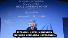 İSTANBUL HAVALİMANI’NDAN ÜÇ UÇAK AYNI ANDA HAVALANDI…