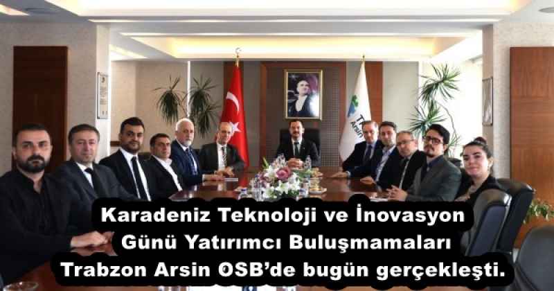 karadeniz_teknoloji_ve_inovasyon_gunu_yatirimci_bulusmamalari_trabzon_arsin_osbde_bugun_gerceklesti_h52694_f5ff4 Karadeniz Teknoloji ve İnovasyon Günü Yatırımcı Buluşmamaları Trabzon Arsin OSB’de bugün gerçekleşti.