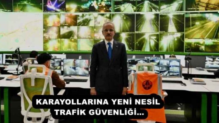 KARAYOLLARINA YENİ NESİL TRAFİK GÜVENLİĞİ…