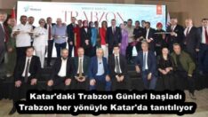 Katar’daki Trabzon Günleri başladı Trabzon her yönüyle Katar’da tanıtılıyor