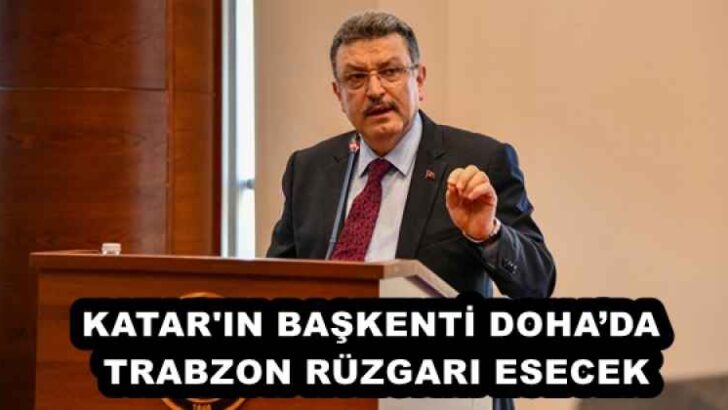 KATAR’IN BAŞKENTİ DOHA’DA TRABZON RÜZGARI ESECEK