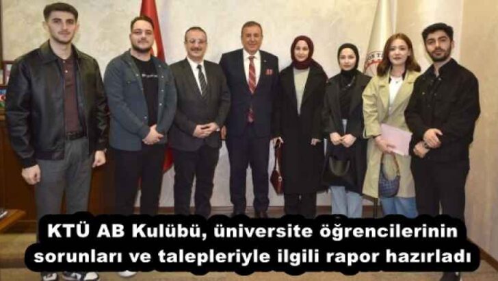 KTÜ AB Kulübü, üniversite öğrencilerinin sorunları ve talepleriyle ilgili rapor hazırladı